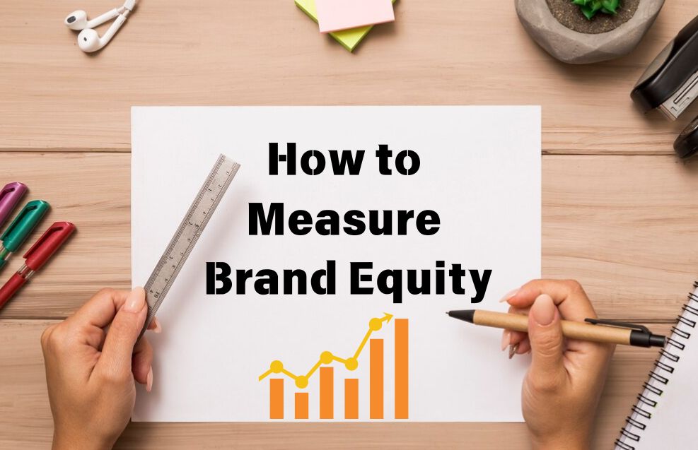 How to Measure Brand Equity: A Comprehensive Guide