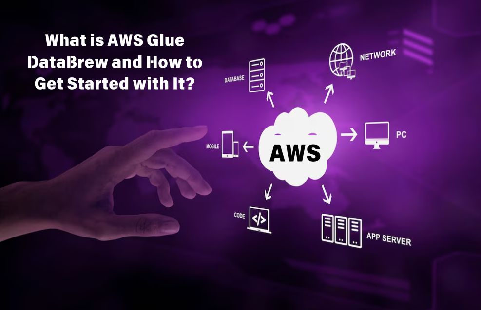 What is AWS Glue DataBrew and How to Get Started with It
