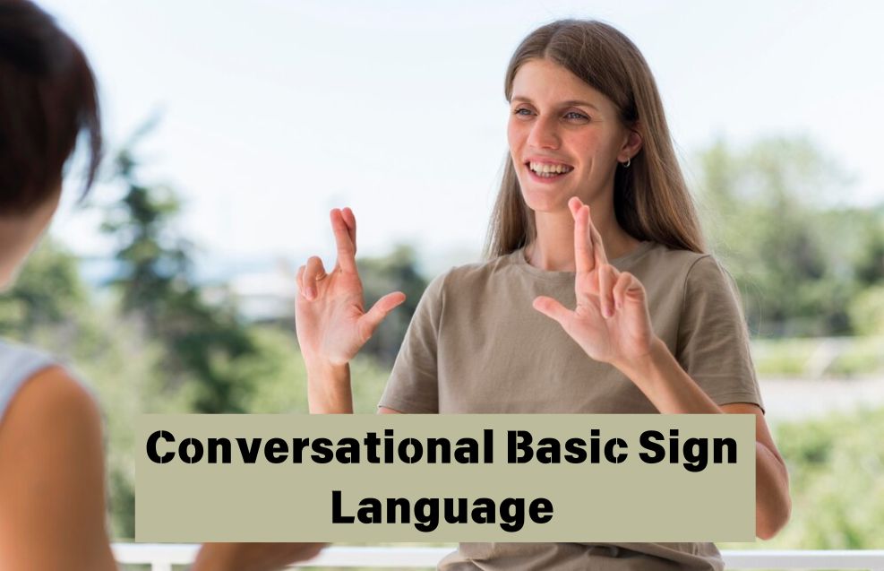 What is Conversational Basic Sign Language and How Can It Enhance Communication?