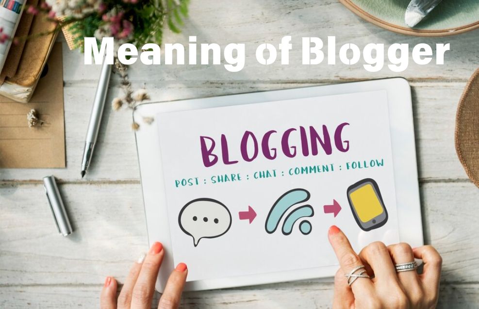What is the Meaning of Blogger