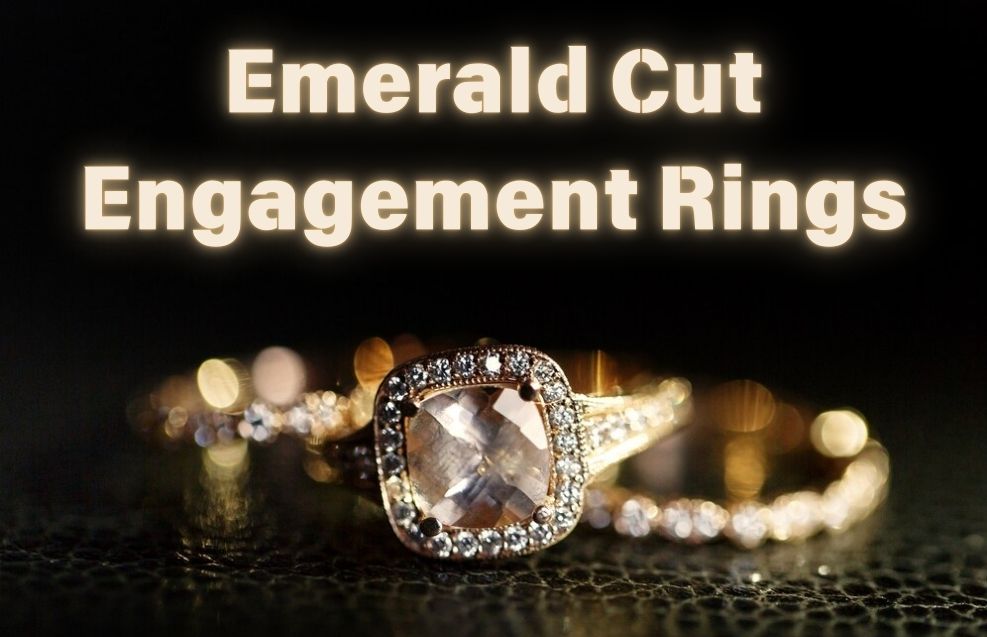 Why Choose Emerald Cut Engagement Rings for Your Forever Moment?