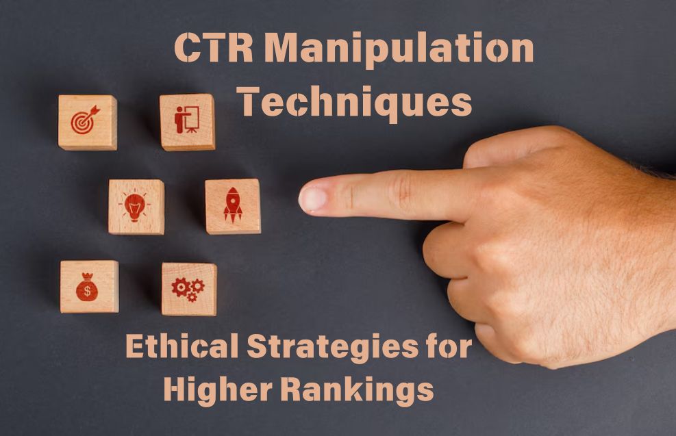 CTR Manipulation Techniques Ethical Strategies for Higher Rankings