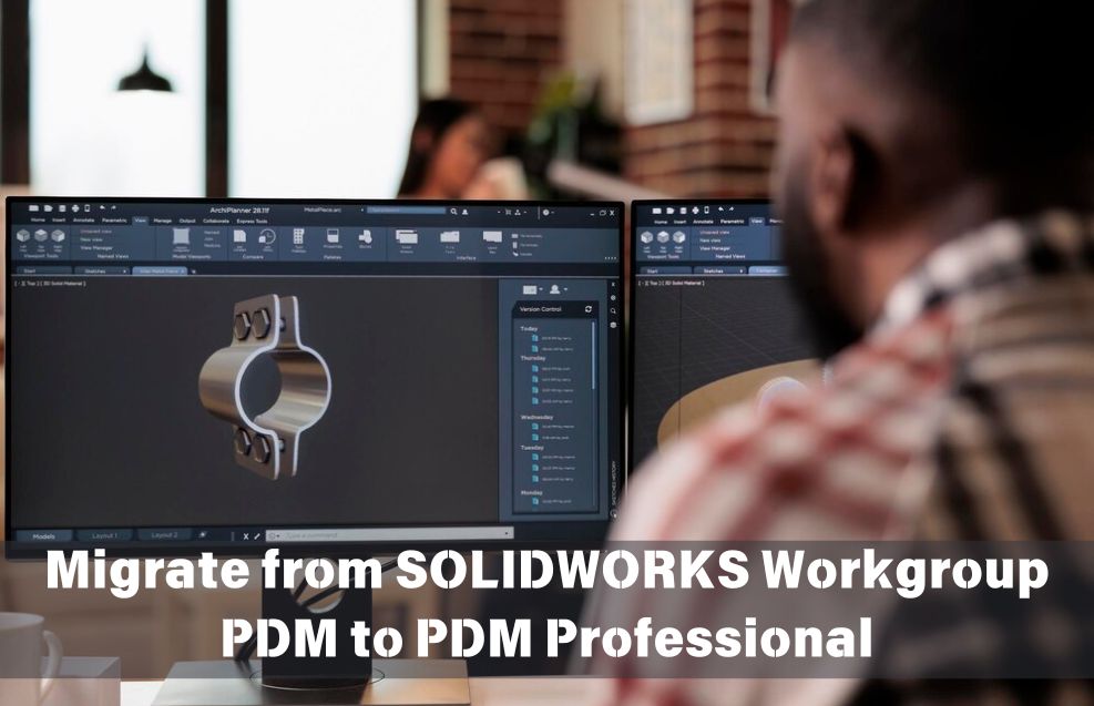 How to Migrate from SOLIDWORKS Workgroup PDM to PDM Professional