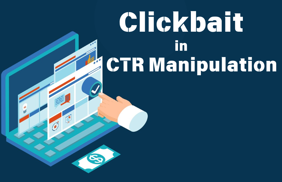 The Role of Clickbait in CTR Manipulation: Ethical or Not?