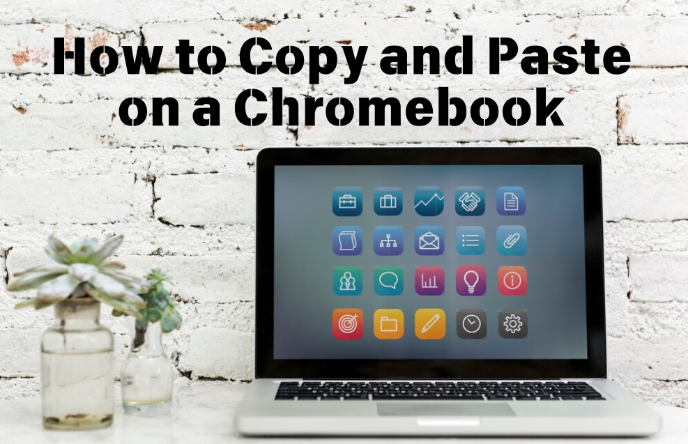 How to Copy and Paste on a Chromebook